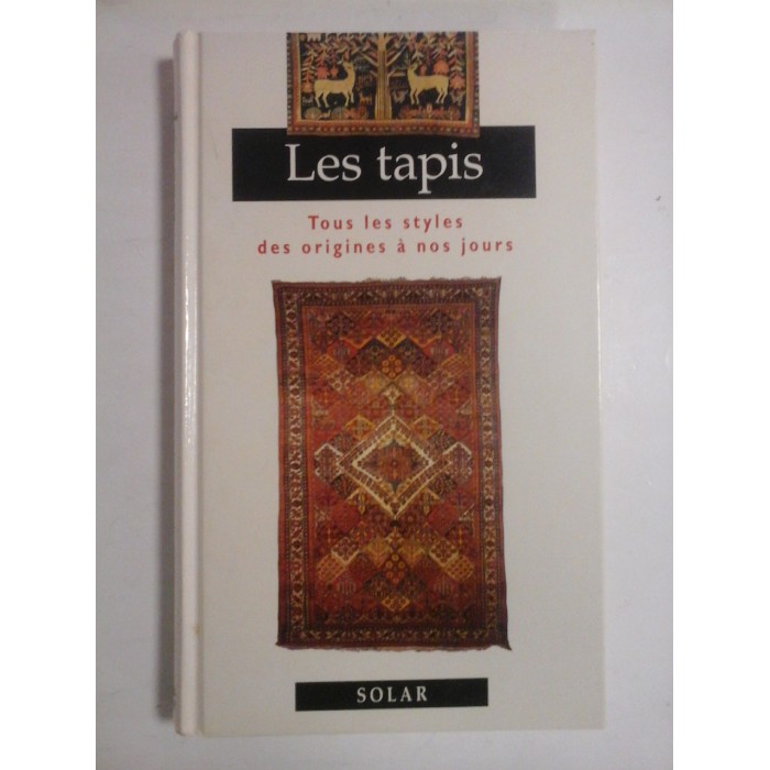 LES TAPIS Tous les styles des origines a nos jours LES TAPIS Tous les styles des origines a nos jours